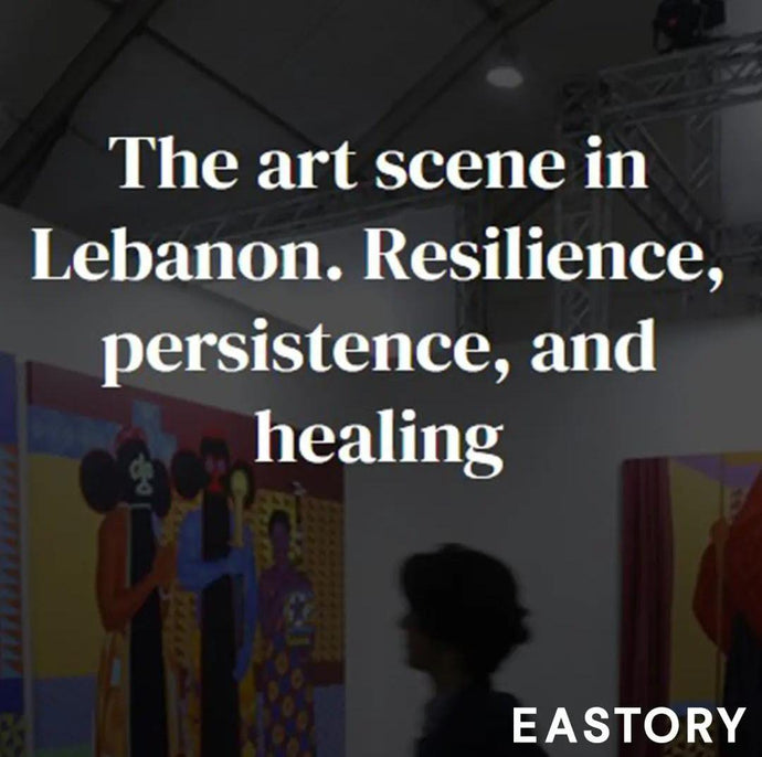 The Art Scene in Lebanon By EASTORY!